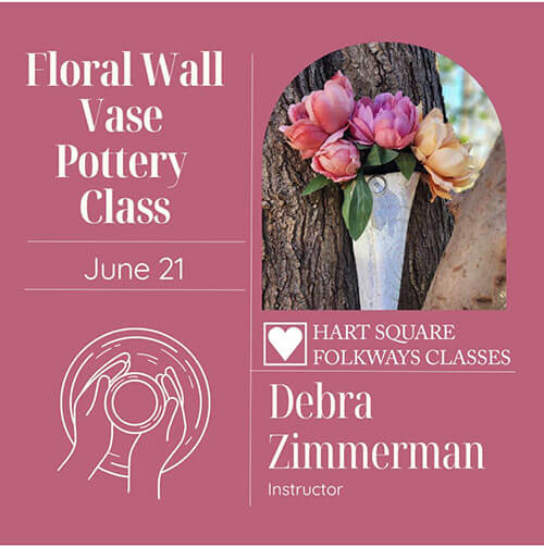 hart square floral wall vase pottery folkways class with debra zimmerman event flyer